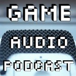 Game Audio Podcast is Back with a New Episode