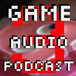 Game Audio Podcast #3 Available Now