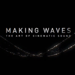 Kickstarter: Making Waves / The Art Of Cinematic Sound